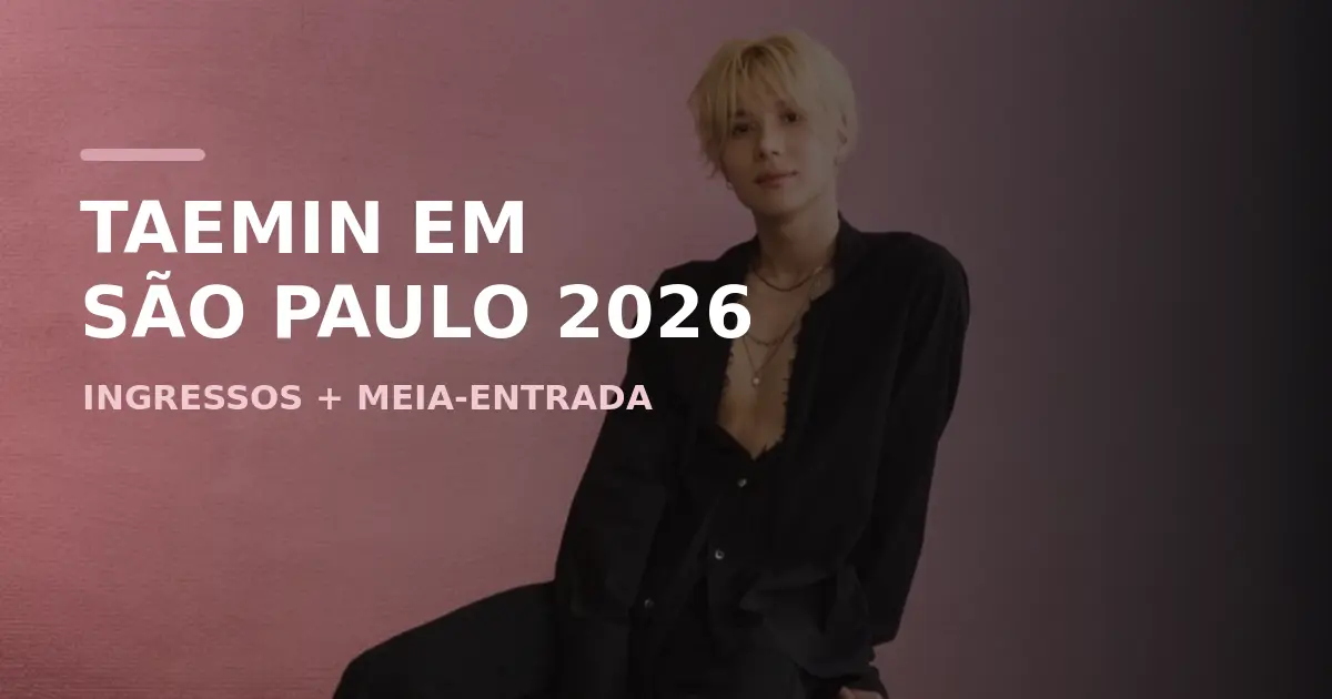 TAEMIN em São Paulo 2026: onde comprar ingressos e como pagar meia-entrada